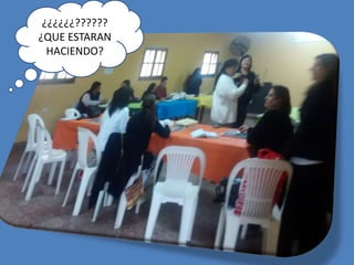 ¿¿¿¿¿¿??????
¿QUE ESTARAN
HACIENDO?