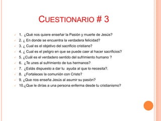 Cuestionario # 31.  ¿Qué nos quiere enseñar la Pasión y muerte de Jesús?