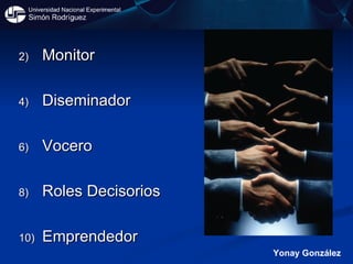 Monitor Diseminador Vocero Roles Decisorios Emprendedor Yonay González 