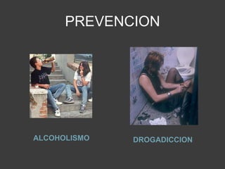 PREVENCIONALCOHOLISMO        DROGADICCION