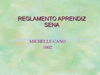 REGLAMENTO APRENDIZ SENA MICHELLE CANO 1002 