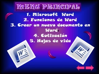 1. Microsoft Word
     2. Funciones de Word
3. Crear un nuevo documento en
              Word♥
         4. Cotización
        5. Hojas de vida
 