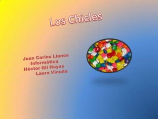 Los Chicles Juan Carlos Llanos      Informática Héctor Gil Hoyos        Laura Vicuña 