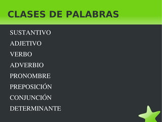 CLASES DE PALABRAS ,[object Object]