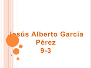 Jesús Alberto García  Pérez  9-3  