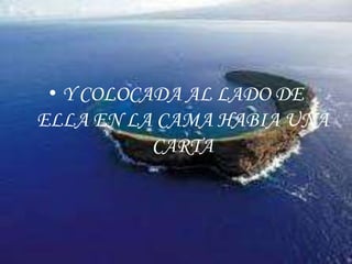 Y COLOCADA AL LADO DE ELLA EN LA CAMA HABIA UNA CARTA