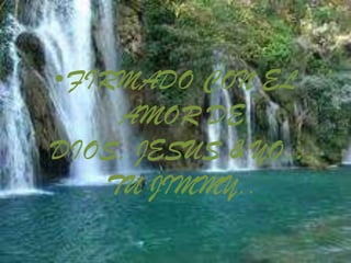 FIRMADO CON EL AMOR DE DIOS, JESUS & YO… TU JIMMY..