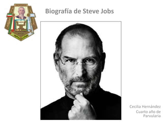 Biografía de Steve Jobs  Cecilia Hernández Cuarto año de Parvularia   