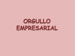 ORGULLO EMPRESARIAL 