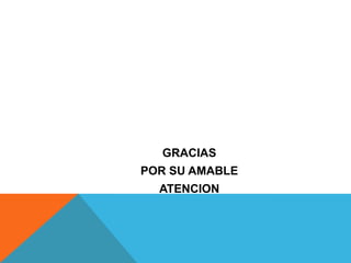 GRACIAS POR SU AMABLEATENCION
