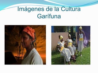 Imágenes de la Cultura Garífuna