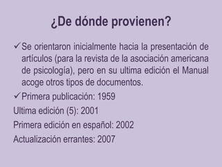 Puntuación y abreviaturas, etc.¿A qué se aplican?Documentos de índole científico: artículos empíricos, teóricos, metodológicos y de revisión. 