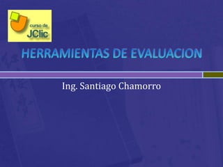 Ing. Santiago Chamorro
 