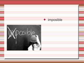    imposible
 