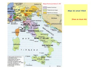 Mapa  da  actual  ITALIA   ( Finais  do  Século  XIV) Mapa Península Itálica-S. XIV 