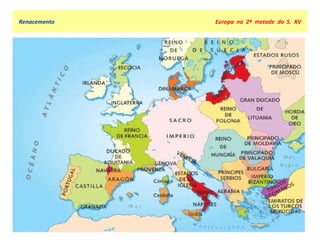 Renacemento  Europa  na  2ª  metade  do  S.  XV 