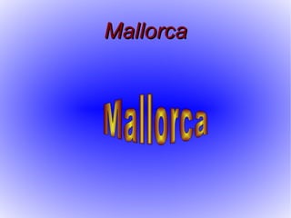 Mallorca
 