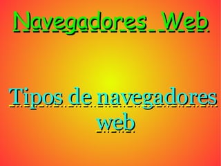 Navegadores  Web ,[object Object]