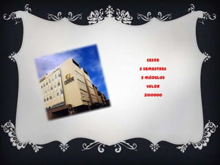 Cesde

2 semestres

2 módulos

  Valor

 3100000
 