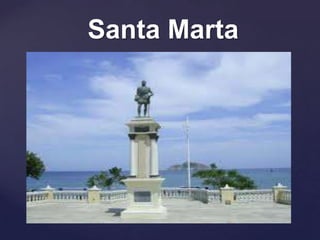 Santa Marta


{
 