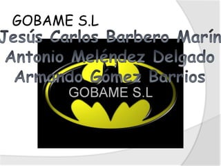GOBAME S.L
 