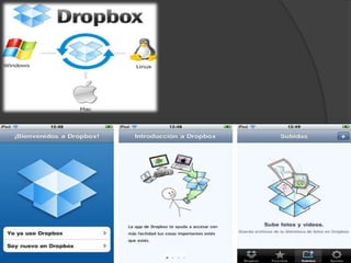 Es sistema online se complementa
con una aplicación de escritorio que se
encarga de la gestión de un folder
desde el cual podrás compartir tus
archivos.

COMO FUNCIONA
DROPBOX
 