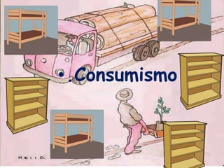 •.Consumismo

 