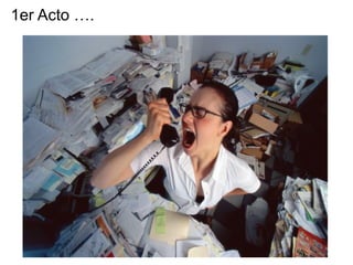 1er Acto ….
 