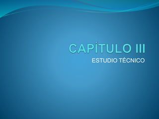 ESTUDIO TÉCNICO
 