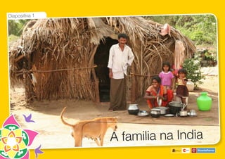 A familia na India
Diapositiva 1
 