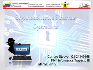 Carrero Steeven C.I 24149158
PNF Informática Trayecto III
Marzo, 2015
 