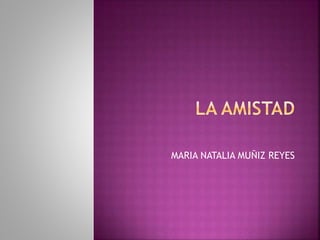 MARIA NATALIA MUÑIZ REYES
 