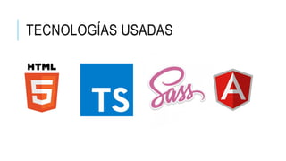 TECNOLOGÍAS USADAS
 
