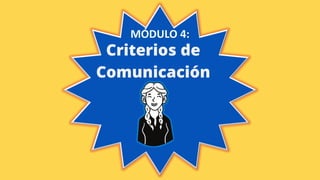 Criterios de
Comunicación
 