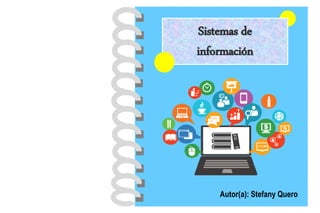 Sistemas de
información
Autor(a): Stefany Quero
 
