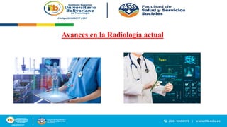 Avances en la Radiología actual
 