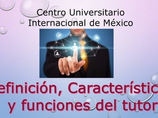 Centro Universitario
Internacional de México
 