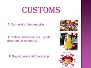 Carnaval of  barranquilla Yellow underwear put  upside down on December 31 Day of Love and Friendship Customs 