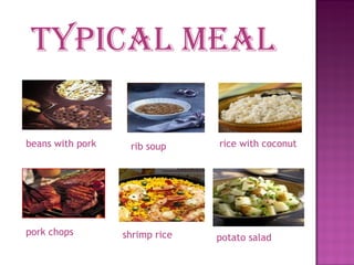 Typical meal beans with pork rib soup rice with coconut pork chops shrimp rice potato salad 