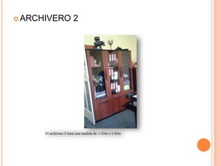  ARCHIVERO 2
 ARCHIVERO 2
El archivero 2 tiene una medida de: 1.83m x 1.43m
 