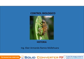 CONTROL BIOLOGICO
HISTORIA
Ing. Eber Armando Ramos Mollehuara
 