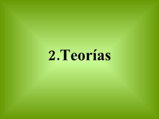 2.Teorías 
