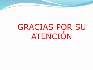 GRACIAS POR SU
ATENCIÓN
 