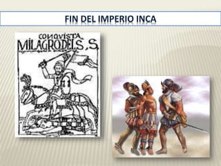 FIN DEL IMPERIO INCA 
 