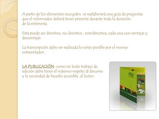 La Historia  oral conjuga memorias y recuerdos de  la gente  viva sobre su pasado.PROPUESTAS  METODOLÓGICAS : EL DESARROLLO DE LA ENTREVISTA 