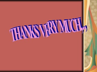 THANKS VERY MUCH,., 