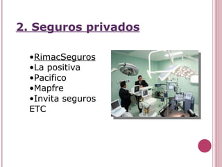 2. Seguros privados RimacSeguros  La positiva Pacifico Mapfre Invita seguros ETC 