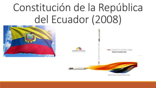 Constitución de la República
del Ecuador (2008)
 