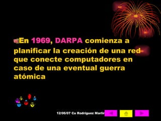 En  1969 ,  DARPA  comienza a planificar la creación de una red que conecte computadores en caso de una eventual guerra atómica 