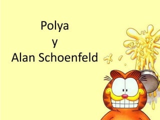 Polya
y
Alan Schoenfeld
 